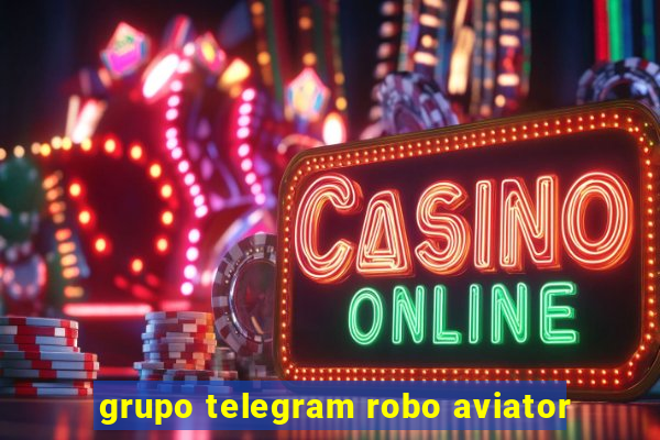 grupo telegram robo aviator